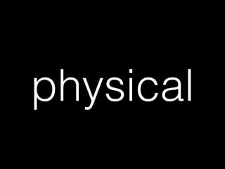 physical
 