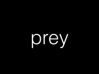 prey
 
