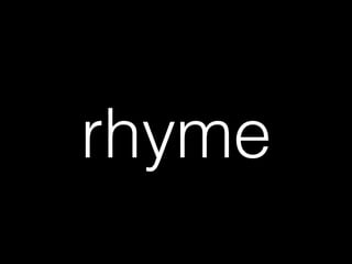 rhyme
 