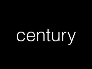 century
 