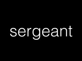 sergeant
 