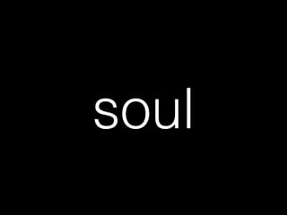 soul
 