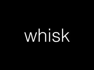 whisk
 