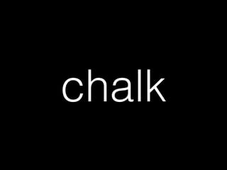 chalk
 