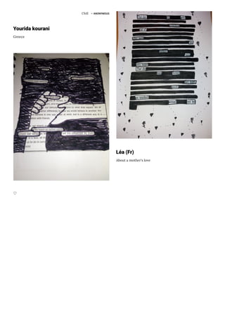 Chill ― ANONYMOUS
Yourida kourani
Greece 
♡
Léa (Fr)
About a mother's love
 