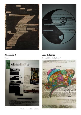 Alessandro P.
France
Nice lines :) Jennie, NL ― ANONYMOUS
Lucie D., France
"You could believe in daydreams"
 