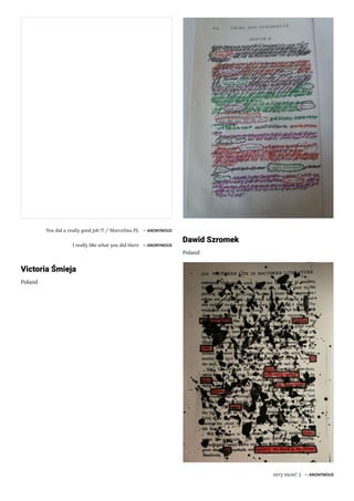 You did a really good job !!! / Marcelina PL ― ANONYMOUS
I really like what you did there ― ANONYMOUS
Victoria Śmieja
Poland
Dawid Szromek
Poland
very nicee! :) ― ANONYMOUS
 