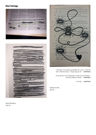 Eise Veringa
Emie Beurkens
The NL
This poem is extremely meaningful. It's so cute .. "from his
side" ..Well done Emie ! / Kinga Lapczyk, PL ― ANONYMOUS
Great idea for word combinations, looks very interesting! -
Karolina Stokowy, Poland ― ANONYMOUS
wow #gr ― ANONYMOUS
Tooske Nevels
The NL
 