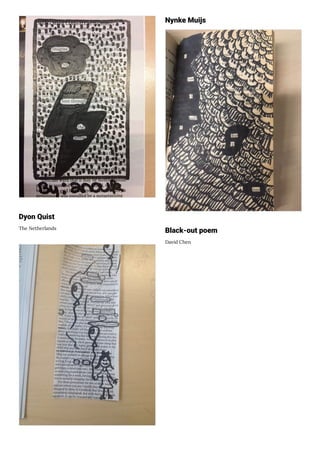 Dyon Quist
The Netherlands
Nynke Muijs
Black-out poem
David Chen
 