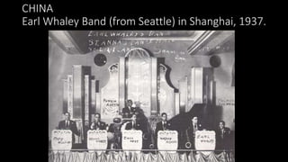 CHINA
Earl Whaley Band (from Seattle) in Shanghai, 1937.
 