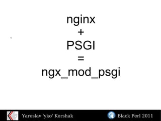 nginx + PSGI = ngx_mod_psgi v 