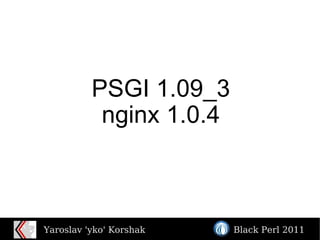 PSGI 1.09_3 nginx 1.0.4 