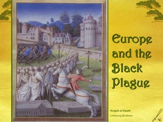 Europe and the  Black  Plague Knight of Death Limbourg Brothers 