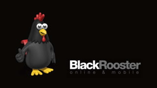 Black rooster presentation 2013