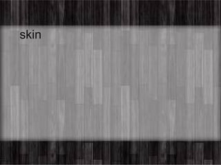 skin 
 