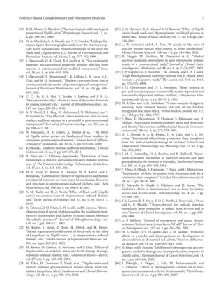 Evidence-Based Complementary and Alternative Medicine 5
[10] B. H. Ali and G. Blunden, “Pharmacological and toxicological
properties of Nigella sativa,” Phytotherapy Research, vol. 17, no.
4, pp. 299–305, 2003.
[11] O. A. Ghosheh, A. A. Houdi, and P. A. Crooks, “High perfor-
mance liquid chromatographic analysis of the pharmacologi-
cally active quinones and related compounds in the oil of the
black seed (Nigella sativa L.),” Journal of Pharmaceutical and
Biomedical Analysis, vol. 19, no. 5, pp. 757–762, 1999.
[12] L. Devareddy, D. A. Khalil, B. J. Smith et al., “Soy moderately
improves microstructural properties without aﬀecting bone
mass in an ovariectomized rat model of osteoporosis,” Bone,
vol. 38, no. 5, pp. 686–693, 2006.
[13] L. Devareddy, S. Hooshmand, J. K. Collins, E. A. Lucas, S. C.
Chai, and B. H. Arjmandi, “Blueberry prevents bone loss in
ovariectomized rat model of postmenopausal osteoporosis,”
Journal of Nutritional Biochemistry, vol. 19, no. 10, pp. 694–
699, 2008.
[14] C. C. He, R. R. Hui, Y. Tezuka, S. Kadota, and J. X. Li,
“Osteoprotective eﬀect of extract from Achyranthes bidentata
in ovariectomized rats,” Journal of Ethnopharmacology, vol.
127, no. 2, pp. 229–234, 2010.
[15] A. N. Shuid, L. L. Ping, N. Muhammad, N. Mohamed, and I.
N. Soelaiman, “The eﬀects of Labisia pumila var. alata on bone
markers and bone calcium in a rat model of post-menopausal
osteoporosis,” Journal of Ethnopharmacology, vol. 133, no. 2,
pp. 538–542, 2011.
[16] N. Valizadeh, H. R. Zakeri, A. Shafiee et al., “The eﬀect
of Nigella sativa extract on biochemical bone markers in
osteopenic postmenopausal women,” Iranian Journal of Endo-
crinology  Metabolism, vol. 10, no. 6, pp. 570–580, 2009.
[17] R. Okazaki, “Diabetes mellitus and bone metabolism,” Clinical
Calcium, vol. 21, no. 5, pp. 669–675, 2011.
[18] A. Pater and G. Odrowa̧ż-Sypniewska, “Alterations of bone
metabolism in children and adolescents with diabetes mellitus
type 1,” The Pediatric Endocrinology Diabetes and Metabolism,
vol. 17, no. 3, pp. 158–161, 2011.
[19] M. F. Altan, M. Kanter, S. Donmez, M. E. Kartal, and S.
Buyukbas, “Combination therapy of Nigella sativa and human
parathyroid hormone on bone mass, biomechanical behavior
and structure in streptozotocin-induced diabetic rats,” Acta
Histochemica, vol. 109, no. 4, pp. 304–314, 2007.
[20] A. M. Shady and H. Z. Nooh, “Eﬀect of black seed (Nigella
sativa) on compact bone of streptozotocin induced diabetic
rats,” Egypt Journal of Histology, vol. 33, no. 1, pp. 168–177,
2010.
[21] A. Tahraoui, J. El-Hilaly, Z. H. Israili, and B. Lyoussi, “Ethno-
pharmacological survey of plants used in the traditional treat-
ment of hypertension and diabetes in south-eastern Morocco
(Errachidia province),” Journal of Ethnopharmacology, vol.
110, no. 1, pp. 105–117, 2007.
[22] M. Kanter, I. Meral, Z. Yener, H. Ozbek, and H. Demir,
“Partial regeneration/proliferation of the β-cells in the Islets
of Langerhans by Nigella sativa L. in streptozotocin-induced
diabetic rats,” Tohoku Journal of Experimental Medicine, vol.
201, no. 4, pp. 213–219, 2003.
[23] M. Kanter, O. Coskun, A. Korkmaz, and S. Oter, “Eﬀects of
Nigella sativa on oxidative stress and β-cell damage in strep-
tozotocin-induced diabetic rats,” Anatomical Record—Part A,
vol. 279, no. 1, pp. 685–691, 2004.
[24] H. Rchid, H. Chevassus, R. Nmila et al., “Nigella sativa seed
extracts enhance glucose-induced insulin release from rat-
isolated Langerhans islets,” Fundamental and Clinical Pharma-
cology, vol. 18, no. 5, pp. 525–529, 2004.
[25] Z. A. Hawsawi, B. A. Ali, and A. O. Bamosa, “Eﬀect of Nigella
sativa (black seed) and thymoquinone on blood glucose in
albino rats,” Annals of Saudi Medicine, vol. 21, no. 3-4, pp. 242–
244, 2001.
[26] A. N. Sontakke and R. S. Tare, “A duality in the roles of
reactive oxygen species with respect to bone metabolism,”
Clinica Chimica Acta, vol. 318, no. 1-2, pp. 145–148, 2002.
[27] D. Maggio, M. Barabani, M. Pierandrei et al., “Marked
decrease in plasma antioxidants in aged osteoporotic women:
results of a cross-sectional study,” Journal of Clinical Endo-
crinology and Metabolism, vol. 88, no. 4, pp. 1523–1527, 2003.
[28] F. P. Cappuccio, E. Meilahn, J. M. Zmuda, and J. A. Cauley,
“High blood pressure and bone-mineral loss in elderly white
women: a prospective study,” The Lancet, vol. 354, no. 9183,
pp. 971–975, 1999.
[29] J. O. Christensen and O. L. Svendsen, “Bone mineral in
pre- and postmenopausal women with insulin-dependent and
non-insulin-dependent diabetes mellitus,” Osteoporosis Inter-
national, vol. 10, no. 4, pp. 307–311, 1999.
[30] M. R. Law and A. K. Hackshaw, “A meta-analysis of cigarette
smoking, bone mineral density and risk of hip fracture:
recognition of a major eﬀect,” British Medical Journal, vol. 315,
no. 7112, pp. 841–846, 1997.
[31] S. Basu, K. Michaëlsson, H. Olofsson, S. Johansson, and H.
Melhus, “Association between oxidative stress and bone min-
eral density,” Biochemical and Biophysical Research Communi-
cations, vol. 288, no. 1, pp. 275–279, 2001.
[32] N. S. Ahmad, B. A. K. Khalid, D. A. Luke, and S. I. Nir-
wana, “Tocotrienol oﬀers better protection than tocopherol
from free radical-induced damage of rat bone,” Clinical and
Experimental Pharmacology and Physiology, vol. 32, no. 9, pp.
761–770, 2005.
[33] J. M. C. Gutteridge, D. A. Rowley, and B. Halliwell, “Super-
oxide-dependent formation of hydroxyl radicals and lipid
peroxidation in the presence of iron salts,” Biochemical Journal,
vol. 206, no. 3, pp. 605–609, 1982.
[34] Y. Ebina, S. Okada, S. Hamazaki, Y. Toda, and O. Midorikawa,
“Impairment of bone formation with aluminum and ferric
nitrilotriacetate complexes,” Calcified Tissue International, vol.
48, no. 1, pp. 28–36, 1991.
[35] K. Takeuchi, S. Okada, S. Yukihiro, and H. Inoue, “The
inhibitory eﬀects of aluminum and iron on bone formation,
in vivo and in vitro study,” Pathophysiology, vol. 4, no. 2, pp.
97–104, 1997.
[36] I. R. Garrett, B. F. Boyce, R. O. C. Oreﬀo, L. Bonewald, J. Poser,
and G. R. Mundy, “Oxygen-derived free radicals stimulate
osteoclastic bone resorption in rodent bone in vitro and in
vivo,” Journal of Clinical Investigation, vol. 85, no. 3, pp. 632–
639, 1990.
[37] A. S. Baldwin, “Control of oncogenesis and cancer therapy
resistance by the transcription factor NF-κB,” Journal of Clini-
cal Investigation, vol. 107, no. 3, pp. 241–246, 2001.
[38] M. A. Nader, D. S. El-Agamy, and G. M. Suddek, “Protective
eﬀects of propolis and thymoquinone on development of
atherosclerosis in cholesterol-fed rabbits,” Archives of Pharma-
cal Research, vol. 33, no. 4, pp. 637–643, 2010.
[39] N. Khan and S. Sultana, “Inhibition of two stage renal carcino-
genesis, oxidative damage and hyperproliterative response by
Nigella sativa,” European Journal of Cancer Prevention, vol. 14,
no. 2, pp. 159–168, 2005.
[40] I. Tekeoǧlu, A. Dogan, L. Ediz, M. Budancamanak, and
A. Demirel, “Eﬀects of thymoquinone (volatile oil of black
cumin) on rheumatoid arthritis in rat models,” Phytotherapy
Research, vol. 21, no. 9, pp. 895–897, 2007.
 