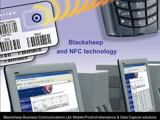 Blacksheep  and NFC technology Blacksheep Business Communications Ltd- Mobile-Proof-of-attendance & Data Capture solutions 