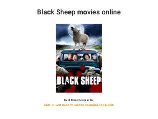 Black Sheep movies online
Black Sheep movies online
LINK IN LAST PAGE TO WATCH OR DOWNLOAD MOVIE
 