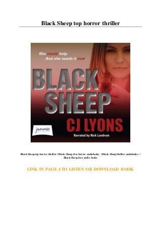 Black Sheep top horror thriller
Black Sheep top horror thriller | Black Sheep free horror audiobooks | Black Sheep thriller audiobooks |
Black Sheep free audio books
LINK IN PAGE 4 TO LISTEN OR DOWNLOAD BOOK
 