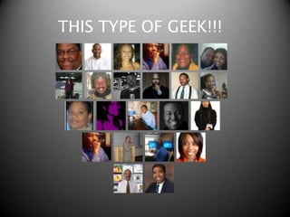 THIS TYPE OF GEEK!!!
