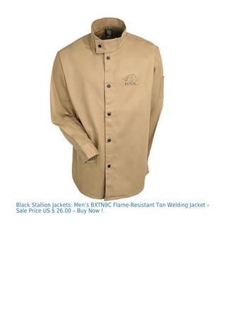 Black Stallion Jackets: Men’s BXTN9C Flame-Resistant Tan Welding Jacket –
Sale Price US $ 26.00 – Buy Now !
 