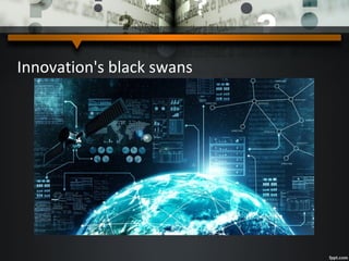 Innovation's black swans
 