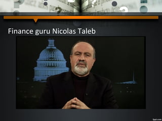 Finance guru Nicolas Taleb
 