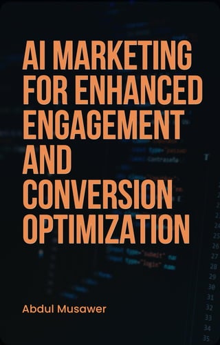 AIMARKETING
AIMARKETING
FORENHANCED
FORENHANCED
ENGAGEMENT
ENGAGEMENT
AND
AND
CONVERSION
CONVERSION
OPTIMIZATION
OPTIMIZATION
Abdul Musawer
 
