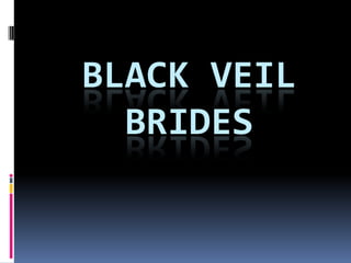 BLACK VEIL
BRIDES
 