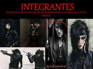 IMAGEN DE CADA UNO DE LOS INTEGRANTES DE LA BANDA BLACKVEIL
BRIDES.
 