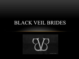 BLACK VEIL BRIDES
 