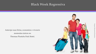 Antecipe suas férias, economize e vivencie
momentos únicos no
Thermas Piratuba Park Hotel.
ImagemMeramenteIlustrativa
 