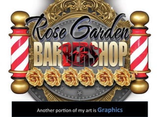 Another	
  porGon	
  of	
  my	
  art	
  is	
  Graphics  
 