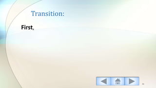 Transition:
First,
46
 