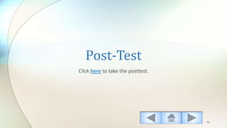 Post-Test
Click here to take the posttest.
56
 