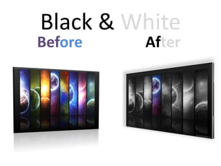 Black & White
Before   After
 