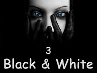3 Black & White 