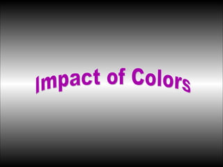 Impact of Colors 