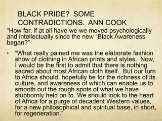 BLACK PRIDE? SOME
CONTRADICTIONS. ANN COOK
“How far, if at all have we we moved psychologically
and intellectually since t...