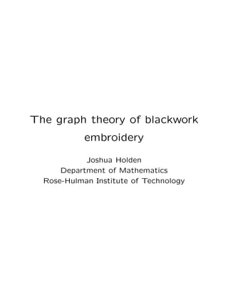 The graph theory of blackwork
            embroidery

            Joshua Holden
      Department of Mathematics
  Rose-Hulman Institute of Technology
 