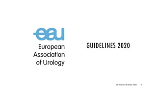 GUIDELINES 2020
92
DEPT OF UROLOGY, GRH AND KMC, CHENNAI.
 