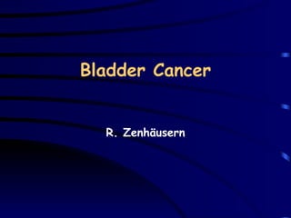 Bladder Cancer R. Zenhäusern 