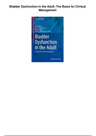 Bladder Dysfunction in the Adult: The Basis for Clinical
Management
 