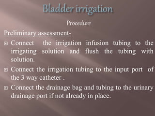 Bladder irrigation | PPTX