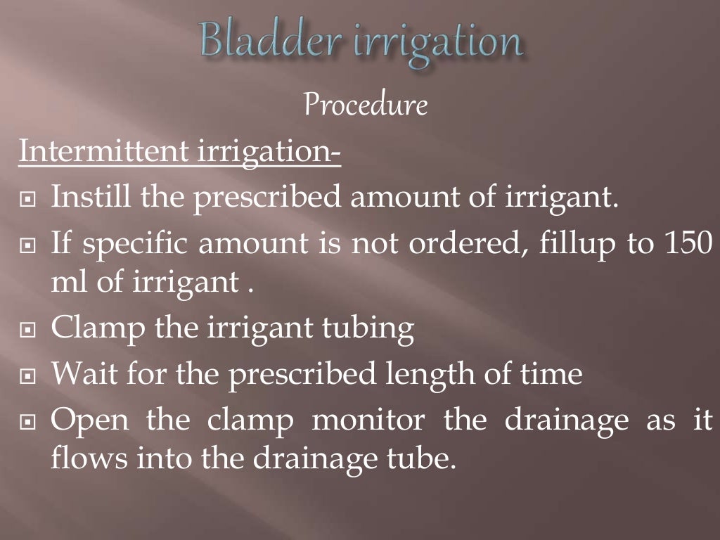 Bladder irrigation