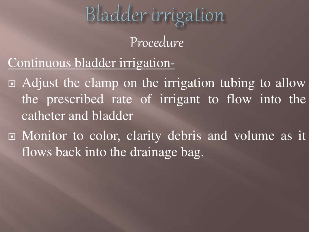 Bladder irrigation