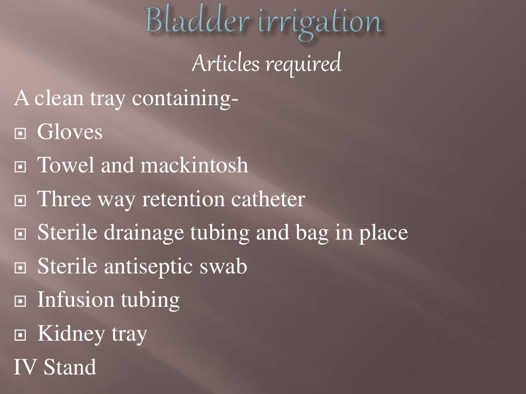 Bladder irrigation