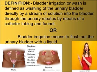 BLADDER_IRRIGATION[1] Mr. Tarique. 23.pptx