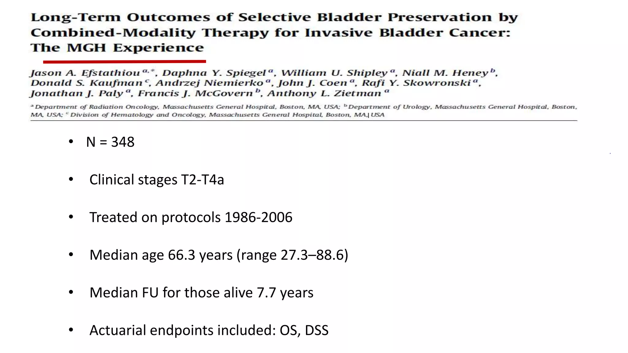 • N = 348
• Clinical stages T2-T4a
• Treated on protocols 1986-2006
• Median age 66.3 years (range 27.3–88.6)
• Median FU for those alive 7.7 years
• Actuarial endpoints included: OS, DSS
 