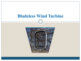 Bladeless Wind Turbine
 